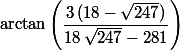 \arctan\left(\dfrac{3\,(18-\sqrt{247})}{18\,\sqrt{247}-281}\right)